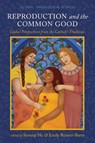 Reproduction and the Common Good - Simeiqi He ; Emily Reimer-Barry - 9798385214266