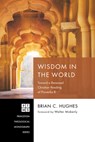 Wisdom in the World - Brian C. Hughes - 9798385215966