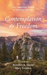 Contemplation and Freedom - Benedict R. Shoup ; Mary Frohlich - 9798385216031