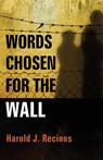 Words Chosen for the Wall - Harold J. Recinos - 9798385220021