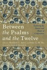 Between the Psalms and the Twelve - Matthew I. Ayars ; Peter C. W. Ho - 9798385220472
