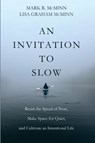 An Invitation to Slow - Mark R. Mcminn ; Lisa Graham McMinn - 9798385223510