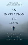 An Invitation to Slow - Mark R. Mcminn ; Lisa Graham McMinn - 9798385223527