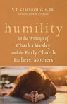 Humility in the Writings of Charles Wesley and the Early Church Fathers/Mothers - S T Jr. Kimbrough - 9798385227204