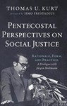 Pentecostal Perspectives on Social Justice - Thomas U. Kurt - 9798385230341