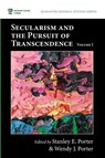 Secularism and the Pursuit of Transcendence, Volume I - Stanley E. Porter ; Wendy J. Porter - 9798385230723
