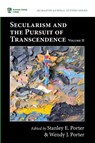 Secularism and the Pursuit of Transcendence, Volume II - Stanley E. Porter ; Wendy J. Porter - 9798385230754
