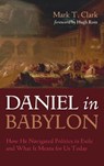 Daniel in Babylon - Mark T. Clark - 9798385231126
