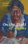 On the Sight of Angels - Harold J. Recinos - 9798385231355
