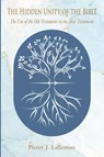 The Hidden Unity of the Bible - Pieter J. Lalleman - 9798385231621