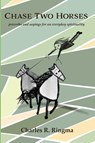 Chase Two Horses - Charles R. Ringma - 9798385231683