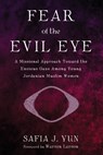 Fear of the Evil Eye - Safia J. Yun - 9798385235445