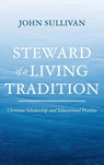 Steward of a Living Tradition - John Sullivan - 9798385235568