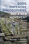Gods, Emperors, Philosophers, and a New Movement - Michael T. Cooper - 9798385235780