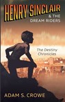 Crowe, A: Henry Sinclair and the Dream Riders - Adam S. Crowe - 9798385236633