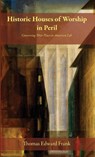 Historic Houses of Worship in Peril - Thomas Edward Frank - 9798385238910
