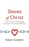 Slaves of Christ - Robert Gadeken - 9798385241521