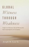 Global Witness Through Weakness - Joseph M. Sr. Lear - 9798385245673