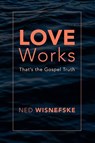 Love Works - Ned Wisnefske - 9798385246359