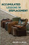 Accumulated Lessons in Displacement - Rachel E. Hicks - 9798385246922