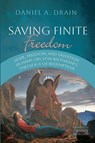 Saving Finite Freedom - Daniel A. Drain - 9798385248483