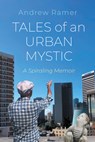 Tales of an Urban Mystic: A Spiraling Memoir - Andrew Ramer - 9798385258734