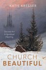 Church Beautiful - Katie Kresser - 9798385259069