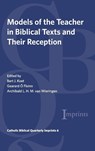 Models of the Teacher in Biblical Texts and Their Reception - Bart J. Koet ; Gearard Floinn ; Archibald L. H. M. van Wieringen - 9798385262144