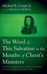 The Word of This Salvation in the Mouths of Christ's Ministers - Michael R. Jr. Cooper - 9798385267880