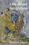 The Good Neighbor - Peter B. Unger - 9798385275779
