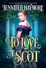To Love a Scot: A Regency Historical Romance - Jennifer Haymore - 9798385666232