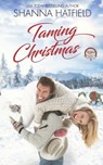 Taming Christmas: A Sweet Western Holiday Romance - Shanna Hatfield - 9798385748044