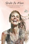 Broke No More: A Woman's Guide to Crushing Debt and Living the Life You Want - Karen Harding - 9798386374044