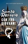 Santo Rosario con Fra Giovanni - Fra Giovanni Maria M. - 9798386560102