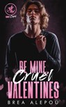 Be Mine, Cruel Valentines - Brea Alepoú - 9798386631949