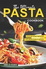 The Ultimate Pasta Cookbook: Step-by-Step Recipes for Memorable Dishes - Amelia Rubio - 9798388039125