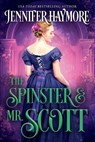 The Spinster and Mr. Scott: A Regency Historical Romance Novel - Jennifer Haymore - 9798388405937