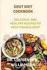 Gout Diet Cookbook: Delicious and Healthy Recipes for Managing Gout. - Louvenia W. Williamson - 9798389297494