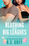 Blushing in the Big Leagues - R. S. Grey - 9798391321743