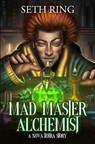 Mad Master Alchemist: A LitRPG Adventure - Seth Ring - 9798391457343