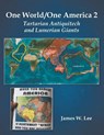 One World/One America 2: Tartarian Antiquitech and Lumerian Giants - LEE,  James W. - 9798391695554