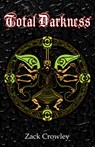Total Darkness: Grimoire of Black Magic Spells and Curses - Zack Crowley - 9798392147861