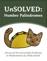 UnSOLVED: Number Palindromes: Advanced Yet Accessible Problems in Mathematics - Nikki Smith - 9798392339549