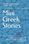 Mini Greek Stories: A short stories book with exercises, grammar tables and vocabulary - VASILOPOULOS,  Theodoros And Ioannis - 9798392387465