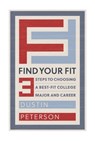 Find Your Fit: Three Steps to Choosing a Best-Fit College Major and Career - Dustin Peterson - 9798393335502