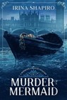 Murder of a Mermaid: A Redmond and Haze Mystery Book 11 - SHAPIRO,  Irina - 9798393536046