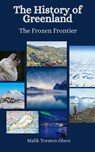 The History of Greenland: The Frozen Frontier - Einar Felix Hansen - 9798393860066