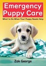 Emergency Puppy Care - Zak George - 9798394629242