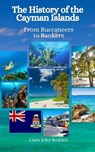 The History of the Cayman Islands: From Buccaneers to Bankers - Einar Felix Hansen - 9798395275561