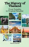 The History of Thailand: From Temples to Tropical Paradises - Einar Felix Hansen - 9798395277619